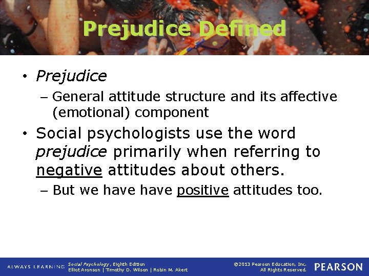 Prejudice Defined • Prejudice – General attitude structure and its affective (emotional) component •