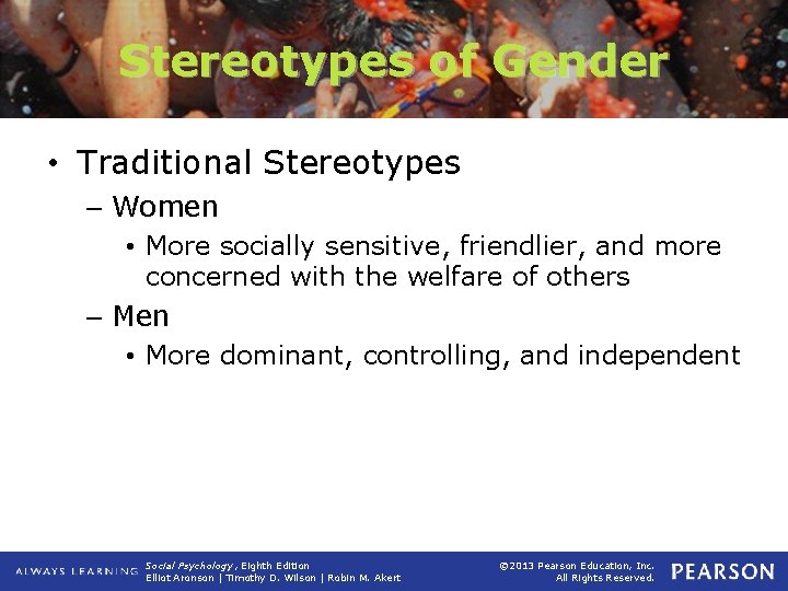 Stereotypes of Gender • Traditional Stereotypes – Women • More socially sensitive, friendlier, and