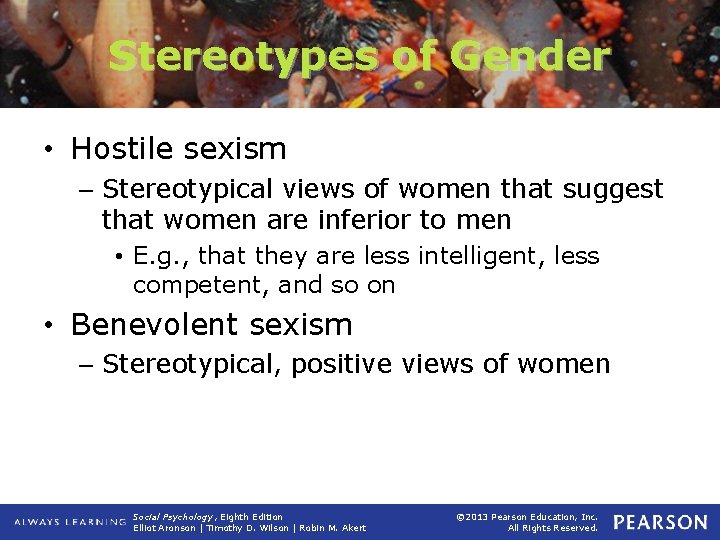Stereotypes of Gender • Hostile sexism – Stereotypical views of women that suggest that