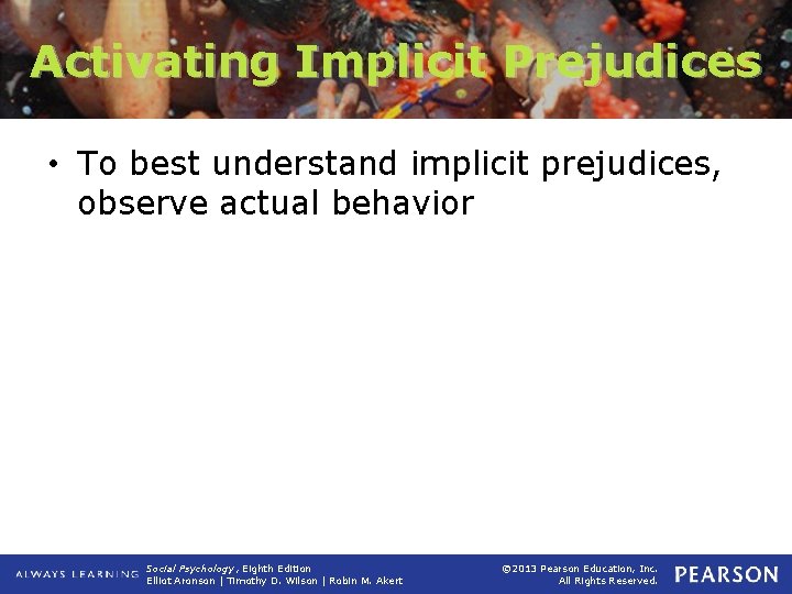 Activating Implicit Prejudices • To best understand implicit prejudices, observe actual behavior Social Psychology,