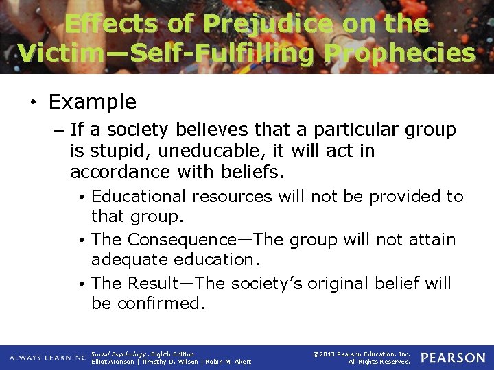 Effects of Prejudice on the Victim—Self-Fulfilling Prophecies • Example – If a society believes