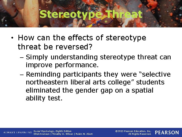 Stereotype Threat • How can the effects of stereotype threat be reversed? – Simply