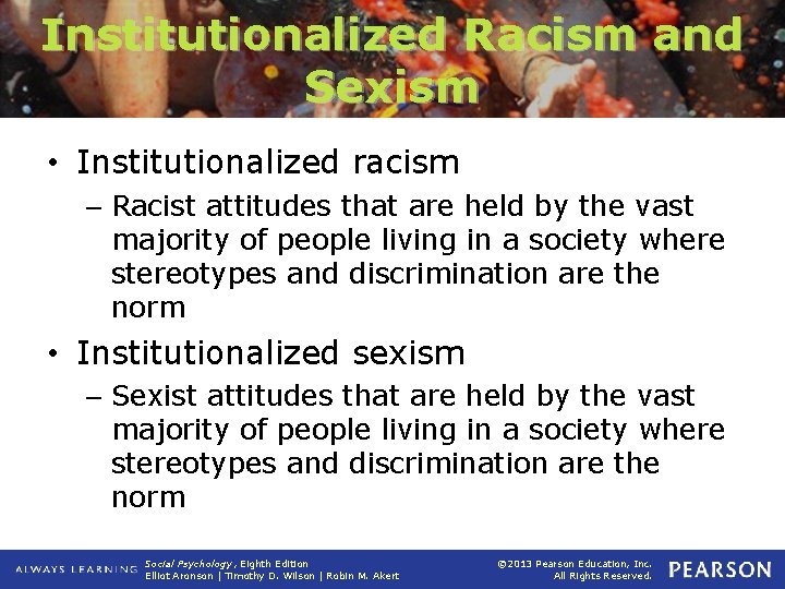 Institutionalized Racism and Sexism • Institutionalized racism – Racist attitudes that are held by