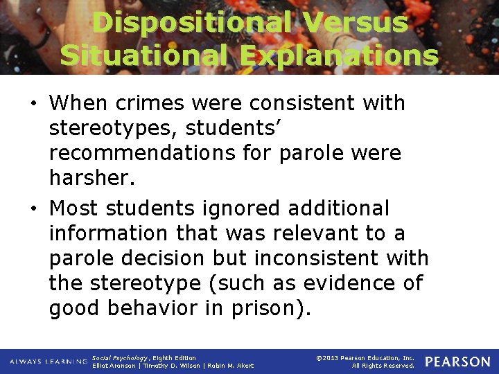 Dispositional Versus Situational Explanations • When crimes were consistent with stereotypes, students’ recommendations for