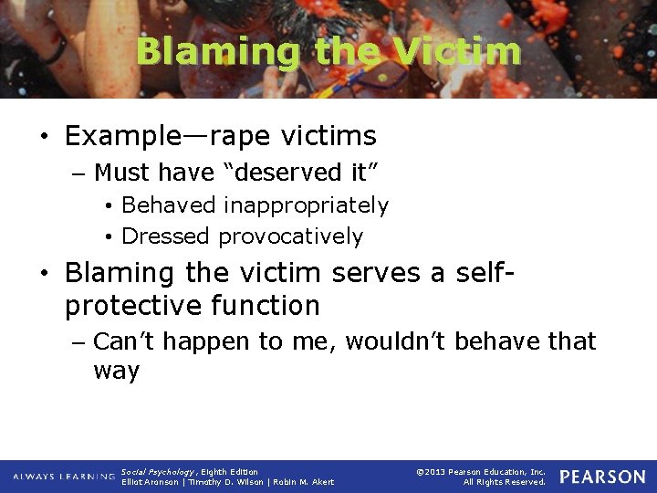 Blaming the Victim • Example—rape victims – Must have “deserved it” • Behaved inappropriately
