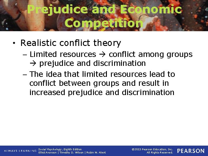 Prejudice and Economic Competition • Realistic conflict theory – Limited resources conflict among groups