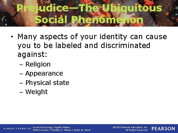 Prejudice—The Ubiquitous Social Phenomenon • Many aspects of your identity can cause you to