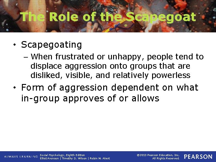 The Role of the Scapegoat • Scapegoating – When frustrated or unhappy, people tend