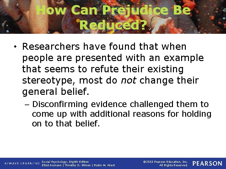 How Can Prejudice Be Reduced? • Researchers have found that when people are presented
