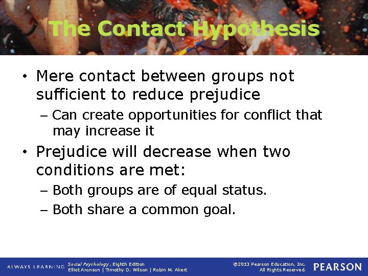 The Contact Hypothesis • Mere contact between groups not sufficient to reduce prejudice –
