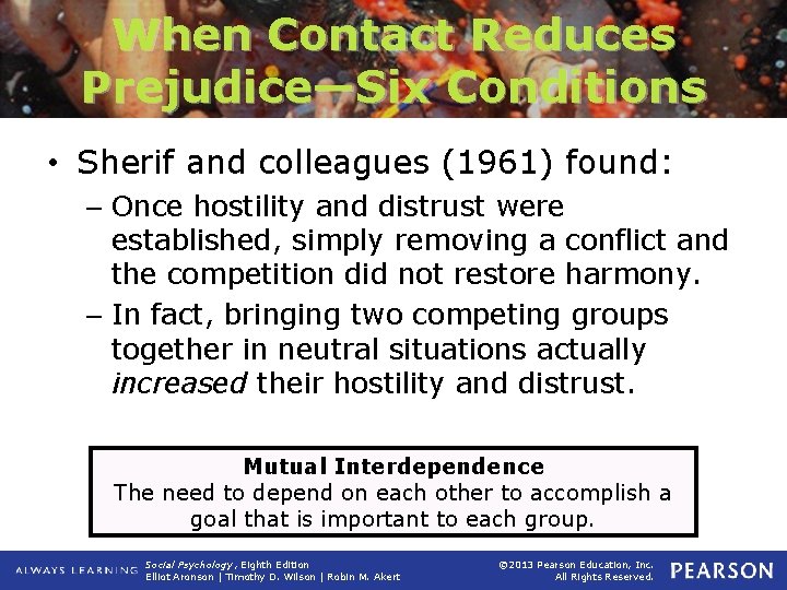 When Contact Reduces Prejudice—Six Conditions • Sherif and colleagues (1961) found: – Once hostility
