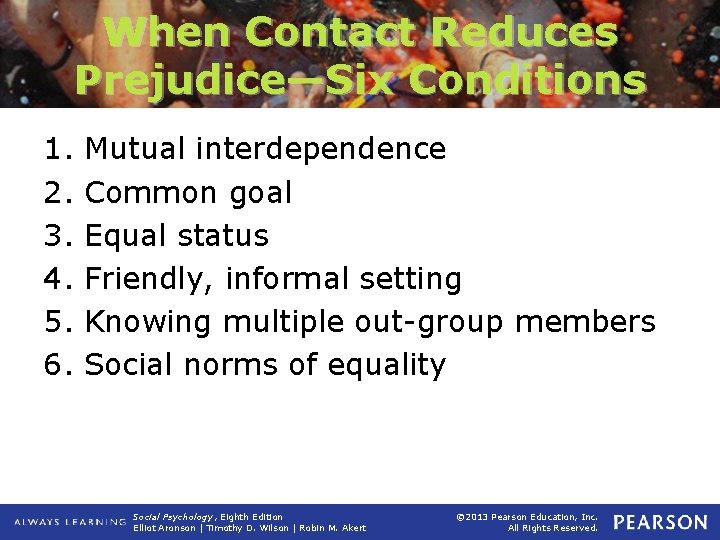 When Contact Reduces Prejudice—Six Conditions 1. 2. 3. 4. 5. 6. Mutual interdependence Common