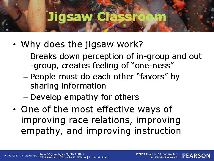 Jigsaw Classroom • Why does the jigsaw work? – Breaks down perception of in-group