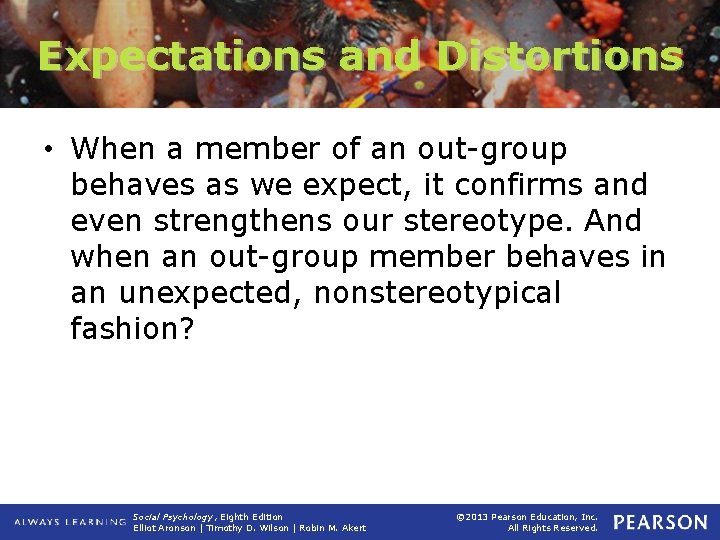 Expectations and Distortions • When a member of an out-group behaves as we expect,