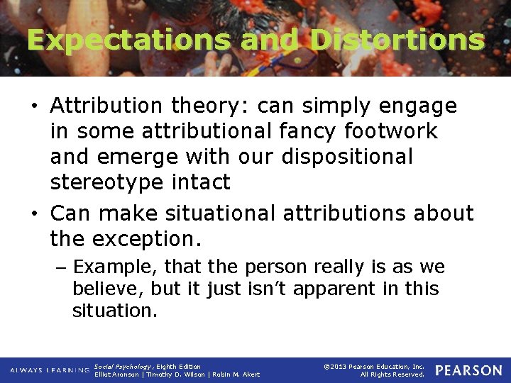 Expectations and Distortions • Attribution theory: can simply engage in some attributional fancy footwork