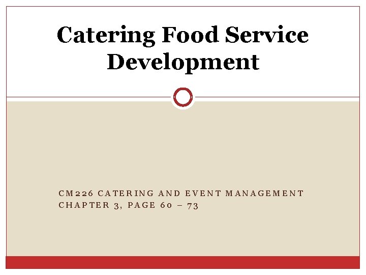 Catering Food Service Development CM 226 CATERING AND EVENT MANAGEMENT CHAPTER 3, PAGE 60