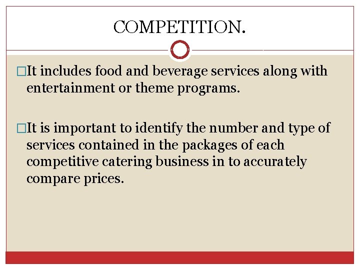 COMPETITION. �It includes food and beverage services along with entertainment or theme programs. �It COMPETITION. �It includes food and beverage services along with entertainment or theme programs. �It