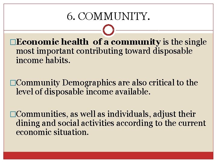 6. COMMUNITY. �Economic health of a community is the single most important contributing toward