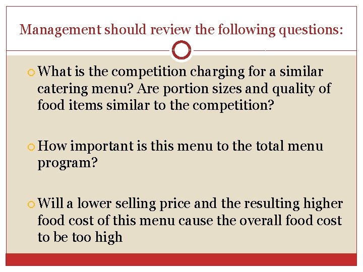 Management should review the following questions: What is the competition charging for a similar Management should review the following questions: What is the competition charging for a similar