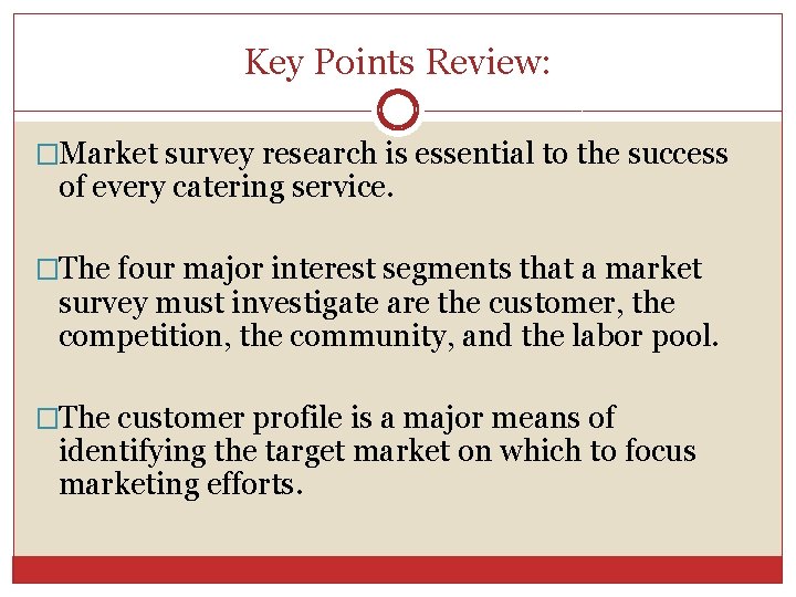 Key Points Review: �Market survey research is essential to the success of every catering Key Points Review: �Market survey research is essential to the success of every catering
