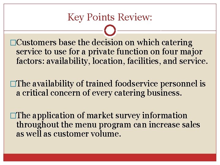 Key Points Review: �Customers base the decision on which catering service to use for Key Points Review: �Customers base the decision on which catering service to use for