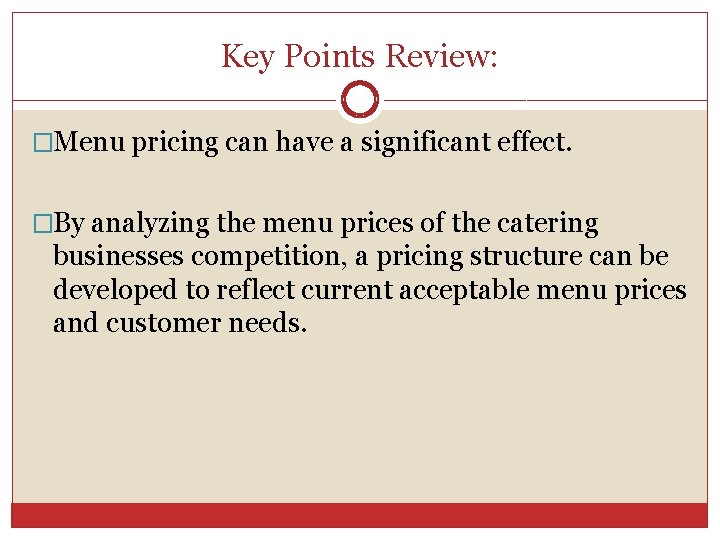 Key Points Review: �Menu pricing can have a significant effect. �By analyzing the menu