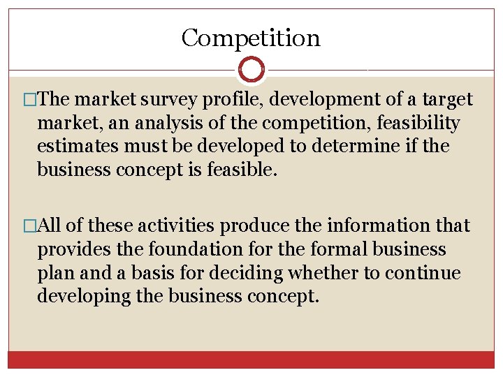 Competition �The market survey profile, development of a target market, an analysis of the