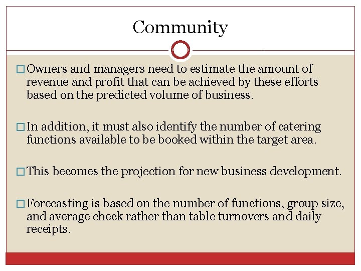 Community � Owners and managers need to estimate the amount of revenue and profit