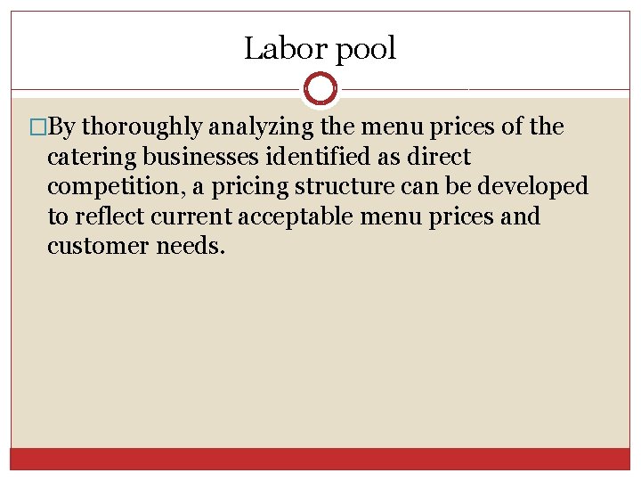 Labor pool �By thoroughly analyzing the menu prices of the catering businesses identified as