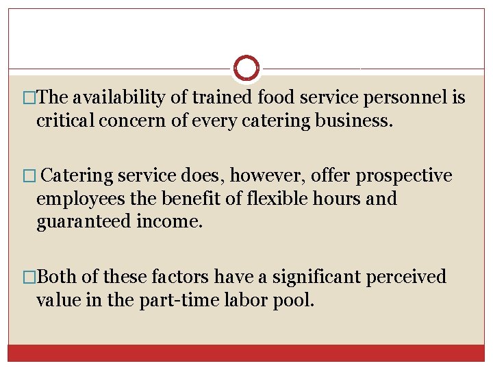 �The availability of trained food service personnel is critical concern of every catering business.