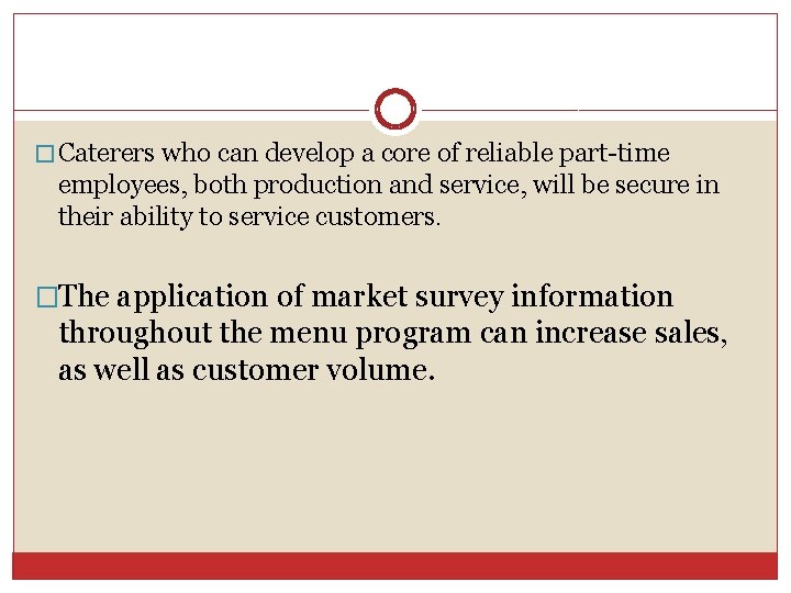 � Caterers who can develop a core of reliable part-time employees, both production and � Caterers who can develop a core of reliable part-time employees, both production and
