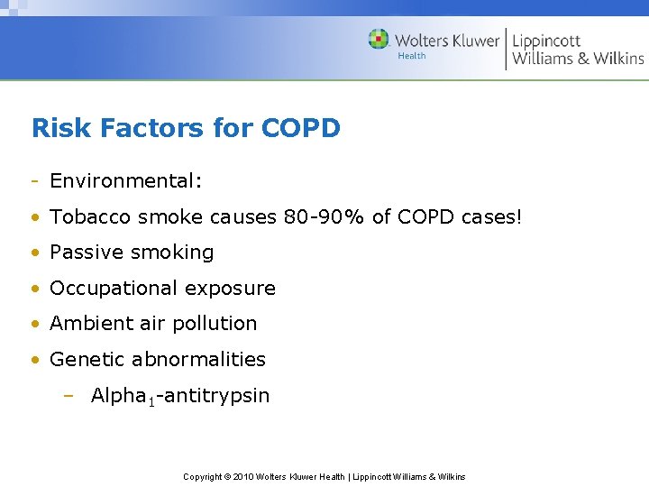 Risk Factors for COPD - Environmental: • Tobacco smoke causes 80 -90% of COPD