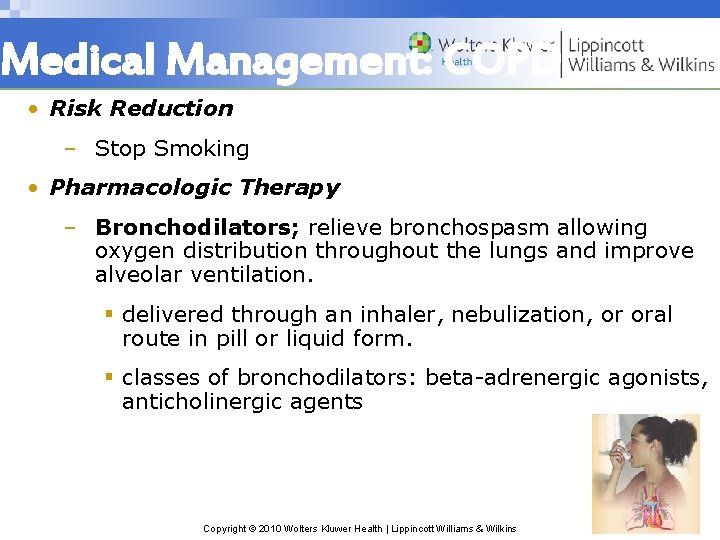 Medical Management: COPD • Risk Reduction – Stop Smoking • Pharmacologic Therapy – Bronchodilators;