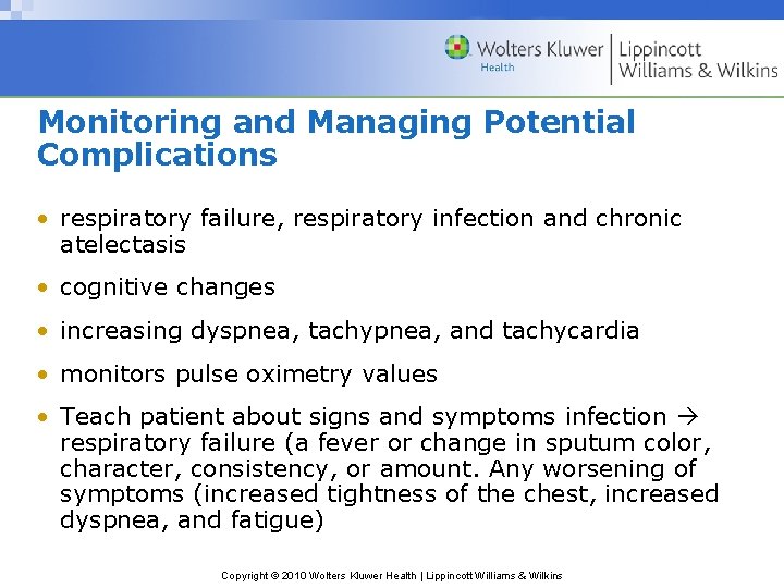 Monitoring and Managing Potential Complications • respiratory failure, respiratory infection and chronic atelectasis •