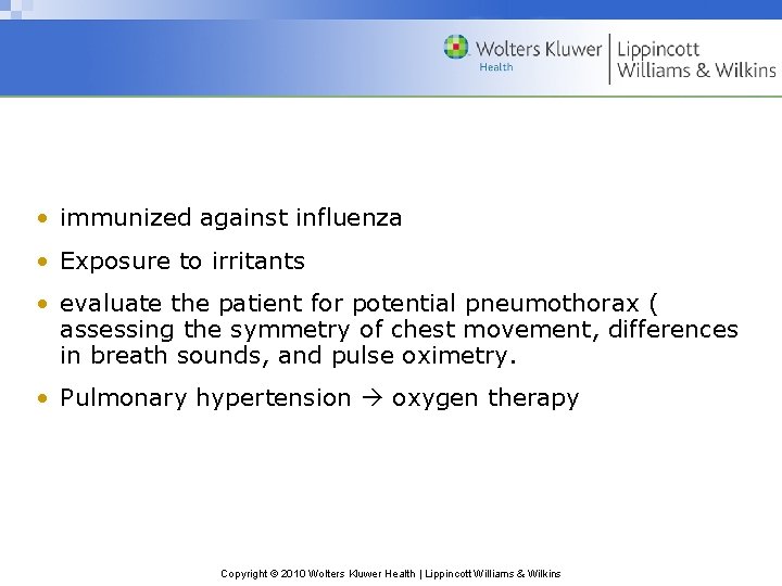  • immunized against influenza • Exposure to irritants • evaluate the patient for