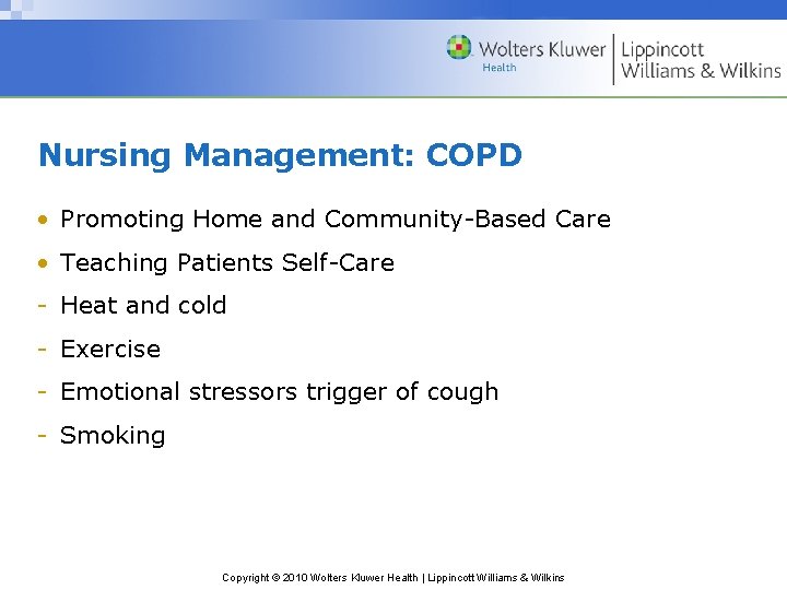 Nursing Management: COPD • Promoting Home and Community-Based Care • Teaching Patients Self-Care -