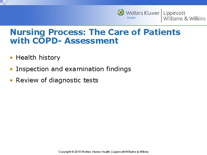 Nursing Process: The Care of Patients with COPD- Assessment • Health history • Inspection