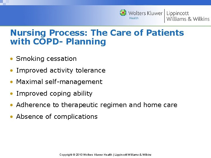Nursing Process: The Care of Patients with COPD- Planning • Smoking cessation • Improved