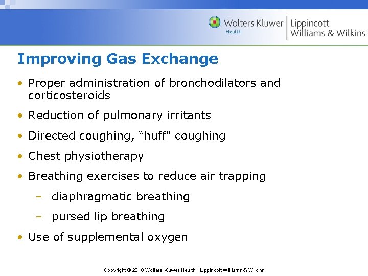 Improving Gas Exchange • Proper administration of bronchodilators and corticosteroids • Reduction of pulmonary