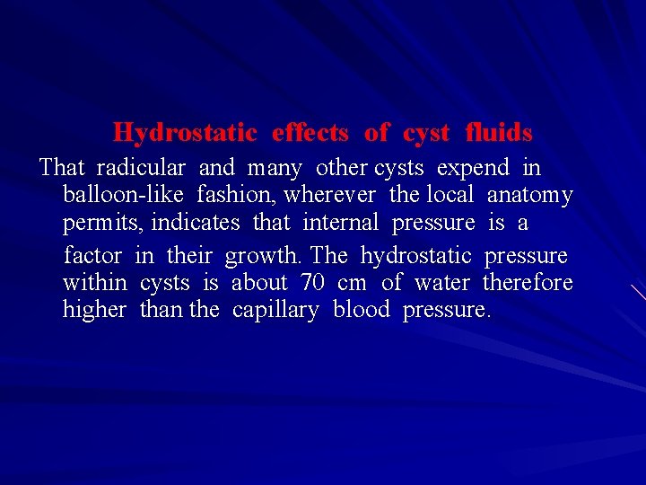 Hydrostatic effects of cyst fluids That radicular and many other cysts expend in balloon-like