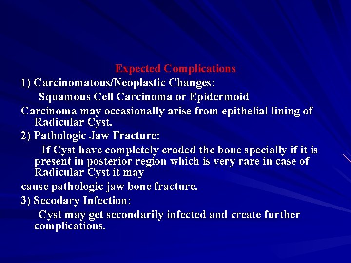 Expected Complications 1) Carcinomatous/Neoplastic Changes: Squamous Cell Carcinoma or Epidermoid Carcinoma may occasionally arise