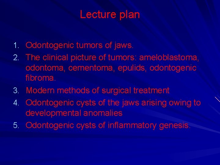 Lecture plan 1. Odontogenic tumors of jaws. 2. The clinical picture of tumors: ameloblastoma,