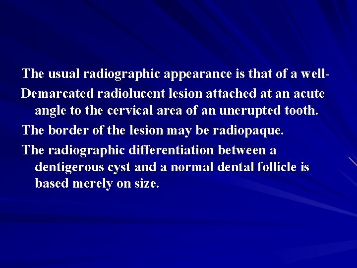 The usual radiographic appearance is that of a well. Demarcated radiolucent lesion attached at