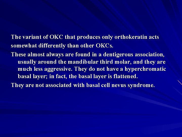 The variant of OKC that produces only orthokeratin acts somewhat differently than other OKCs.