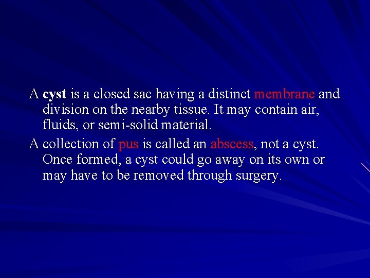 A cyst is a closed sac having a distinct membrane and division on the