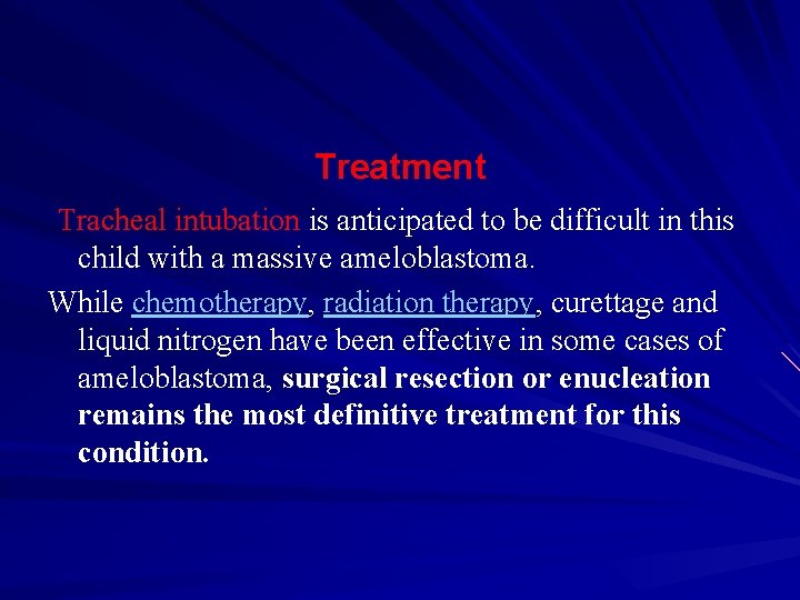 Treatment Tracheal intubation is anticipated to be difficult in this child with a massive