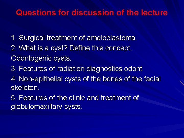 Questions for discussion of the lecture 1. Surgical treatment of ameloblastoma. 2. What is