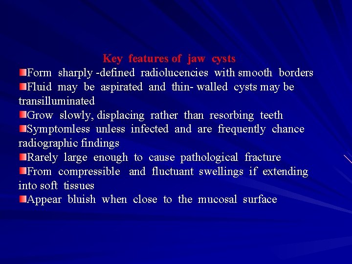 Key features of jaw cysts Form sharply -defined radiolucencies with smooth borders Fluid may