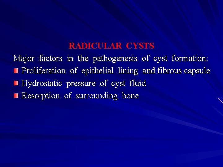 RADICULAR CYSTS Major factors in the pathogenesis of cyst formation: Proliferation of epithelial lining