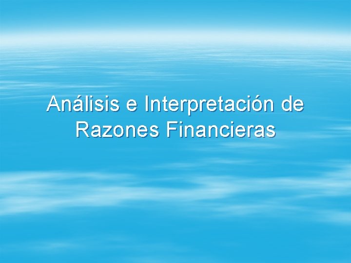 Análisis e Interpretación de Razones Financieras 